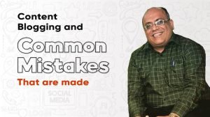 Content Blogging & Common mistakes that are made